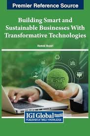  Building Smart and Sustainable Businesses With Transformative Technologies